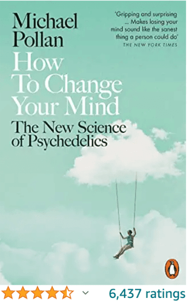How to Change Your Mind Michael Pollan The New Science of Psychedelics