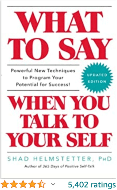 What to say When Talking to YourSelf Shad Helmstetter
