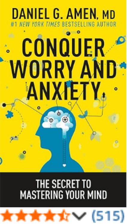 Conquer Worry and Anxiety Daniel G. Amen M.D.