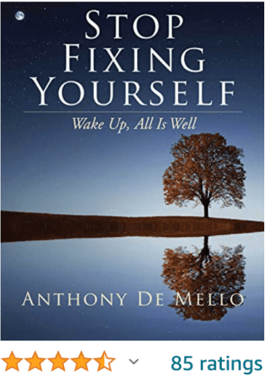 Stop Fixing YourSelf Anthony De Mello
