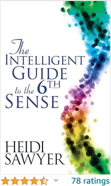 The Intelligent Guide to the 6th Sense Heidi Sawyer